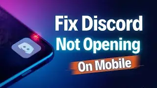 Fix Discord Not Opening On Mobile