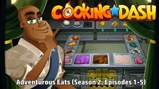 Cooking Dash | Adventurous Eats (Season 2, Episodes 1-5)
