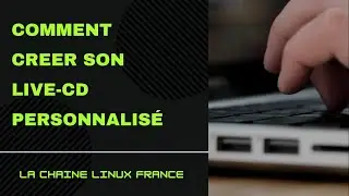 Comment créer un live CD personnalisé Linux Ubuntu et dérivés