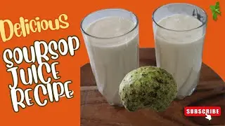 Discover the Ultimate Soursop Juice Recipe: Boost Your Health and Refresh Your Senses!