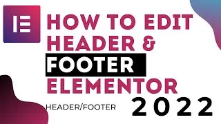 How to use Elementor Header and Footers (Easiest Method)