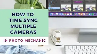 How To Time Sync Multiple Cameras in Photo Mechanic
