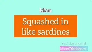 Squashed in like sardines meaning | Learning idiom is easy #IdiomDictionary