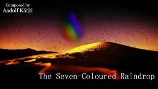 Aadolf Kärki – The Seven-Coloured Raindrop