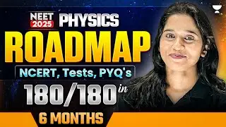 NEET 2025 Physics Roadmap 📅 | Achieve 180/180 in 6 Months! 🚀 NCERT, Mock Tests & PYQs Strategy! 🔥