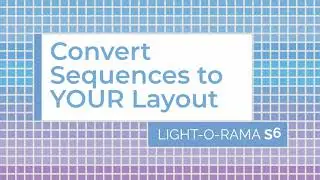 Light-O-Rama S6: Convert RGBPlus Sequences to Your Layout - Luminous Harmony 
