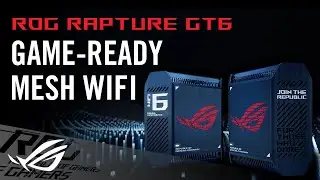 ROG Rapture GT6 Product Video