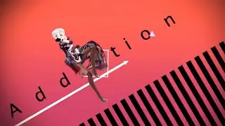 【MMD】 [A]ddiction