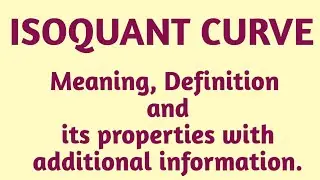 Isoquant/Isoproduct Curve - Meaning, definition and its properties