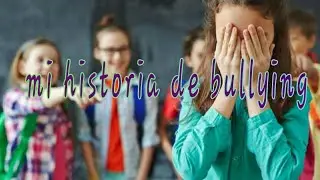 Mi historia de bullying