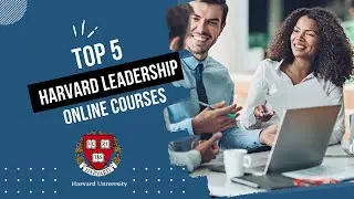 Harvard University Top Leadership Courses for 2025: Lead Like a CEO!