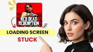 Fix Red Dead Redemption Stuck on Loading Screen / Not Loading (Step-by-Step)