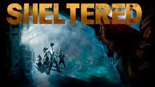 Sheltered - Выживание В Убежище - №2