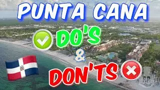 Watch This BEFORE Visiting Punta Cana!!