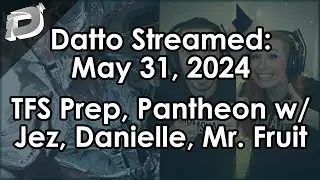 Datto Stream: TFS Prep, Pantheon w/ Jez, Danielle, Mr. Fruit - May 31, 2024