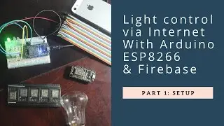 IOT: Lighting control via Internet ESP8266 + Arduino + Firebase part 1