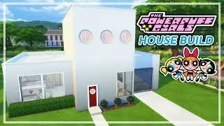 The Sims 4 - THE POWERPUFF GIRLS HOUSE BUILD