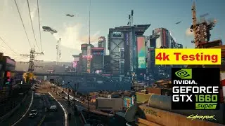 Cyberpunk 2077 | Gtx 1660 super | 4k Resolution Testing | 2020