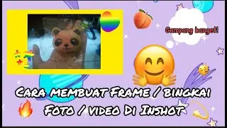 Cara membuat frame foto / video di Inshot - Nadinta Nur Rahma Tutorial