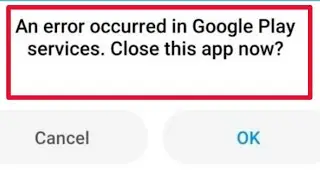 Fix an error occurred in google play services close this app now | an error occurred in google play