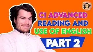 C1 Advanced Reading and Use of English Part 2 Format and Technique | CAE Exam