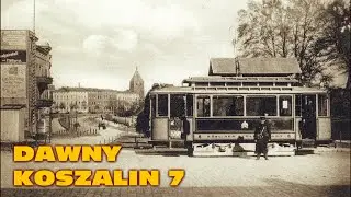 DAWNY KOSZALIN 7 - OLD KOSZALIN 7 - ALTE KöSLIN 7