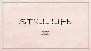 BIGBAND - Still Life [Lirik lagu]