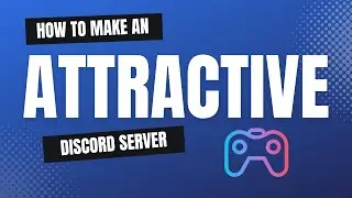 How to Make an Attractive Discord Server