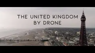The United Kingdom by Drone  -  Part 2