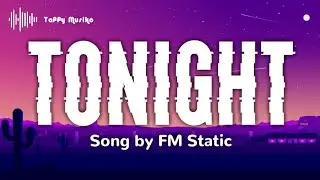 FM Static - Tonight | Lyrics Video