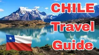 The Ultimate Travel Guide to Chile  | Desert, Mountains & Adventure Awaits