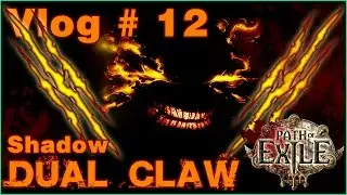 Vlog # 12 | Path of Exile | Shadow Dual Claw Class Build PATCH 1.1.0D