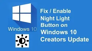 How To Fix Night Light Button Disabled/Not Working Problem On Windows 10 Creators Update
