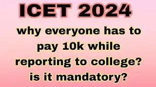 ICET 2024 is it mandatory to pay 10k while reporting? why they are charging 10k?