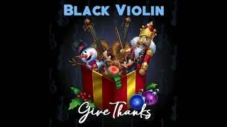 Black Violin - Give Thanks