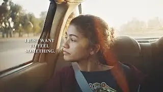 I just want to feel something.