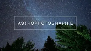 PHOTOGRAPHIER LES ETOILES et LA VOIE LACTÉE