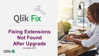 Qlik Fix: Fixing Extensions Not Found on Server After Upgrade