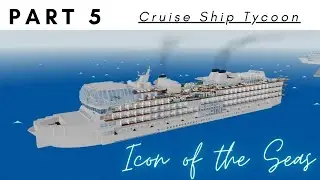 Icon of the Seas part 5