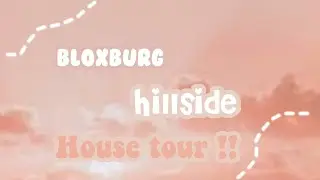 Hillside house tour Bloxburg (it’s Sophie)