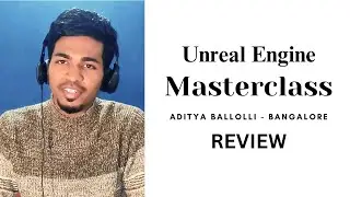 Unreal Masterclass Review-Testimonial . Aditya Ballolli Bangalore.
