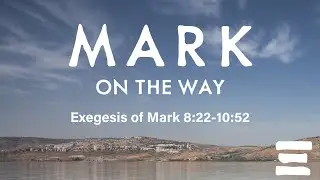 Mark on the Way - Kairos Classroom Exegesis Course