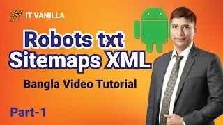 Robots txt & Sitemaps XML Bangla Tutorial | IT Vanilla Official