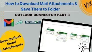 How to download email Attachments & Save them to folder|Outlook Connector Part 3 #snow #email #rpa