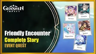 Friendly Encounters - Complete Story | Genshin Impact