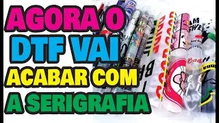 AGORA O DTF VAI ACABAR COM A SERIGRAFIA