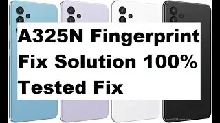 A325N  Fingerprint Fix Solution Tested 100% Working