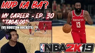 *NEW* NBA 2k19 My Career EP 30 - AGAINST THE REIGNING MVP | VS HOUSTON ROCKETS (TAGALOG)