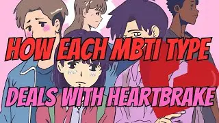 How Each MBTI Type Deals with Heartbreak: Surprising Reactions Revealed!