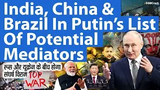 India, China & Brazil In Putin’s List of Potential Mediators